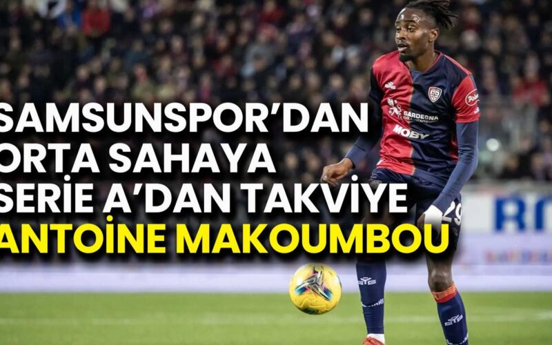Samsunspor’dan Orta Sahaya Serie A’dan Takviye: Antoine Makoumbou