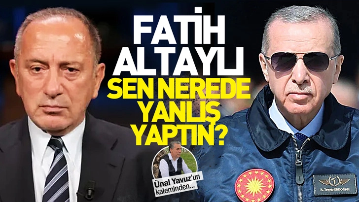 FATİH ALTAYLI SEN NEREDE YANLIŞ YAPTIN?