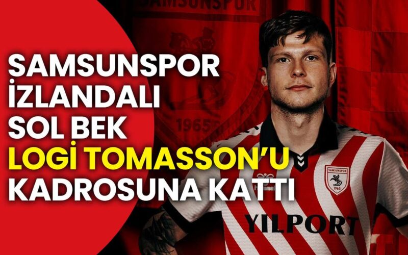 Samsunspor, İzlandalı Sol Bek Logi Tomasson’u Kadrosuna Kattı
