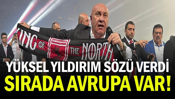 Yüksel Yıldırım Sözü Verdi: Sırada Avrupa Var!