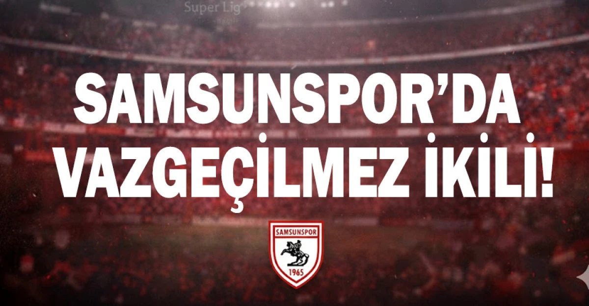 Samsunspor’da Vazgeçilmez İkili!