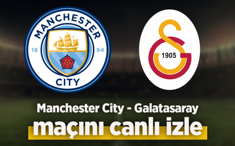 Manchester City – Galatasaray canlı izle