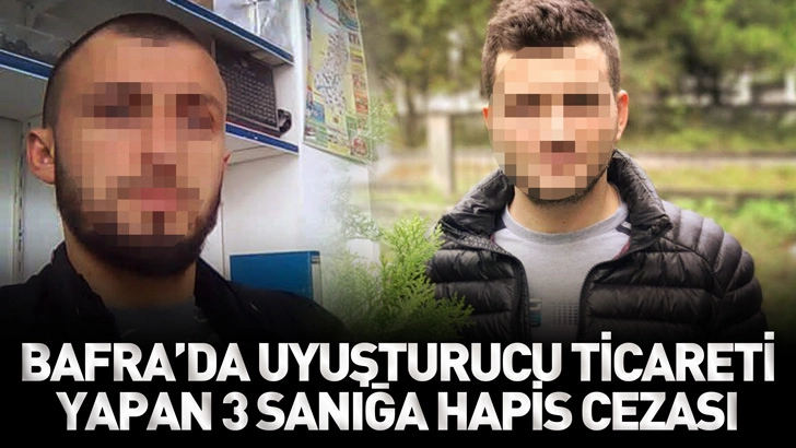 Bafra'da uyuşturucu ticareti yapan 3 sanığa hapis cezası