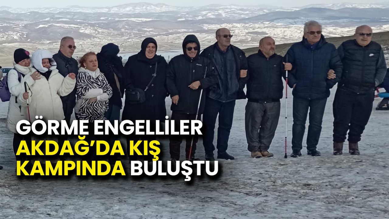 Görme Engelliler Akdağ’da Kış Kampında Buluştu