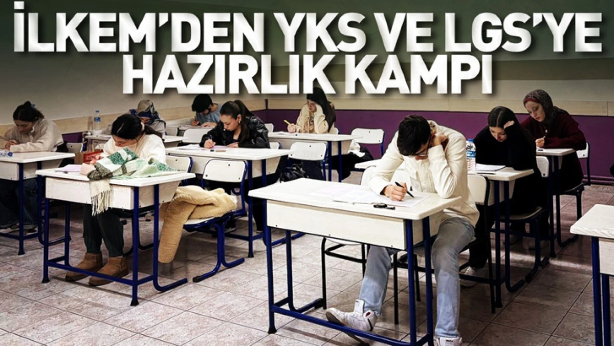 İLKEM’den YKS ve LGS’ye Hazırlık Kampı