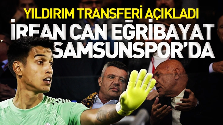 İrfan Can Eğribayat Samsunspor’da