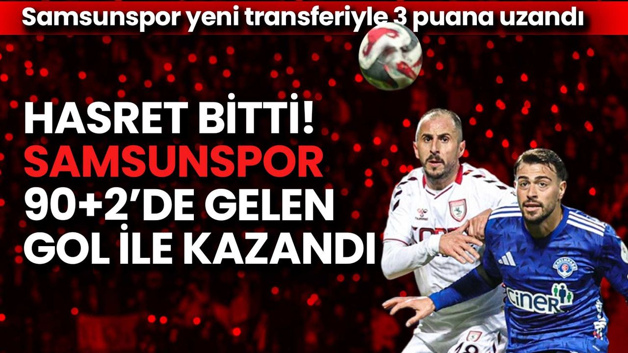 Hasret Bitti! Samsunspor 90+2’de Gelen Gol ile Kazandı