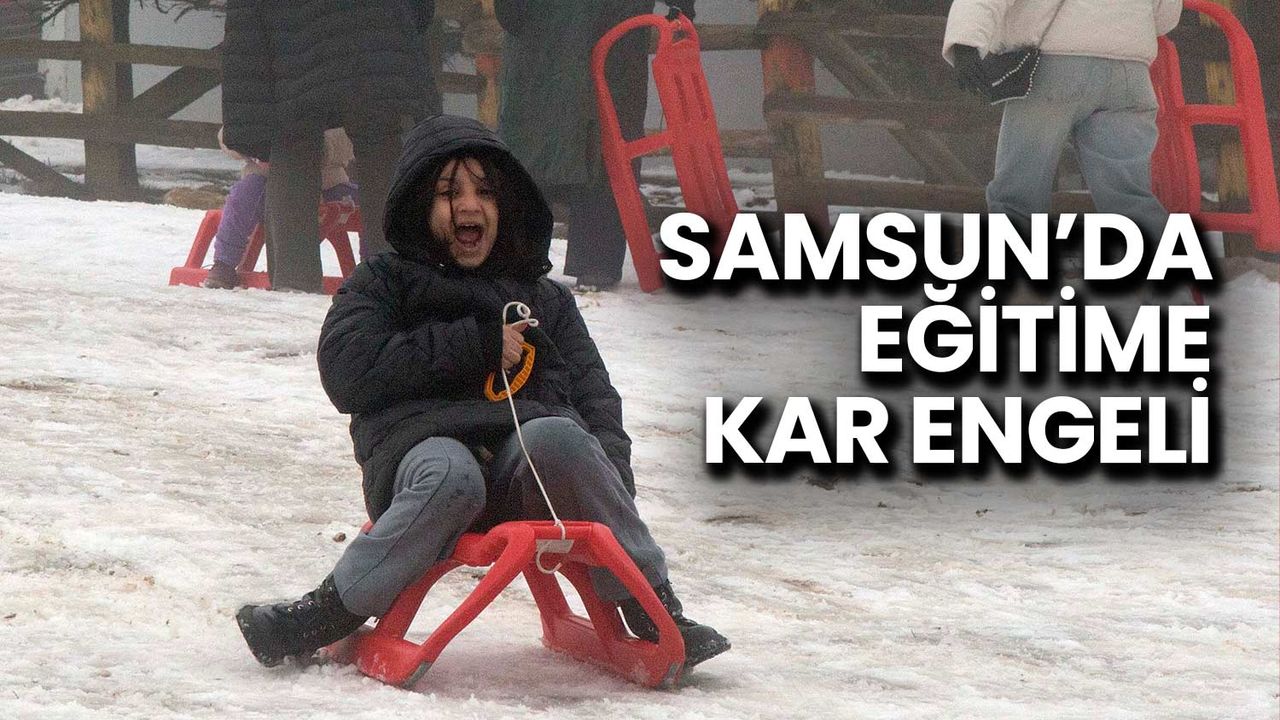 Samsun’da Eğitime Kar Engeli: Okullar 1 Gün Tatil