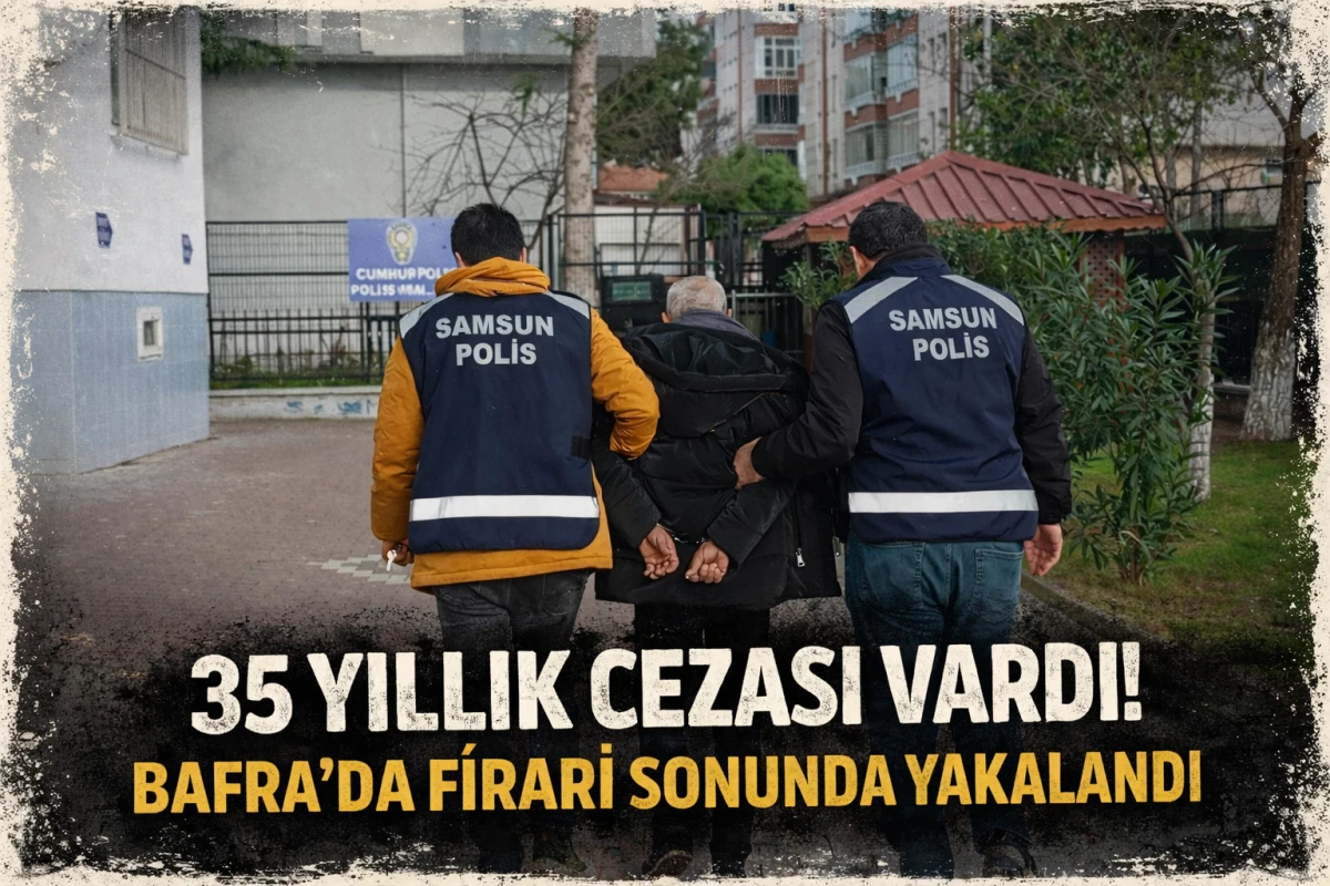 35 YILLIK CEZASI VARDI! BAFRA’DA FİRARİ SONUNDA YAKALANDI