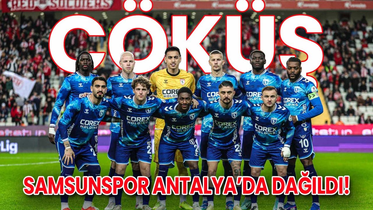 Samsunspor Antalya Deplasmanında Dağıldı