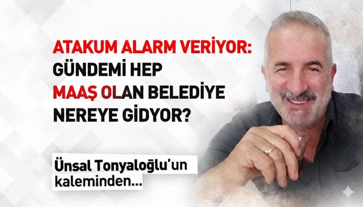 Atakum Alarm Veriyor: Gündemi Hep Maaş Olan Belediye Nereye Gidiyor?