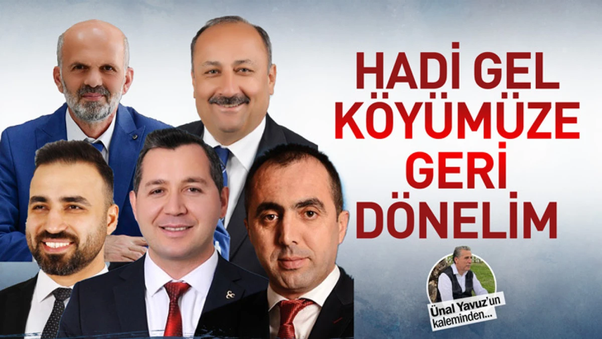 Hadi gel köyümüze geri dönelim