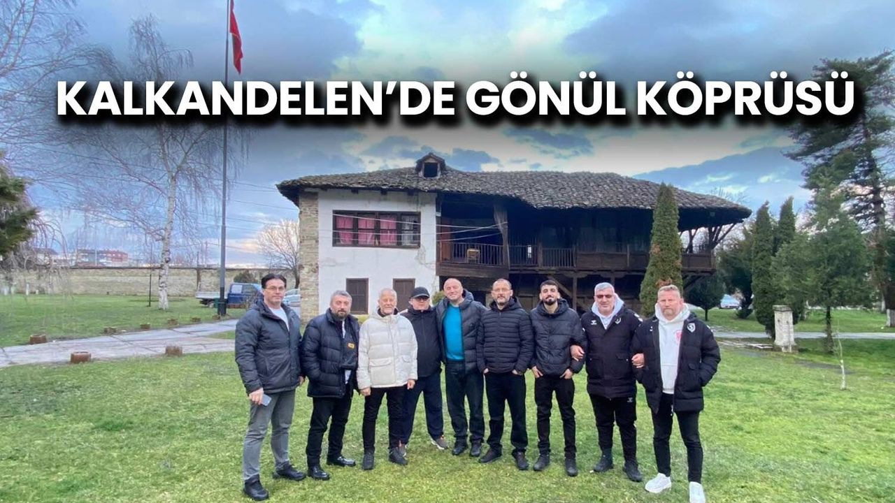 Samsun İle Kalkandelen Arasında Gönül Köprüsü