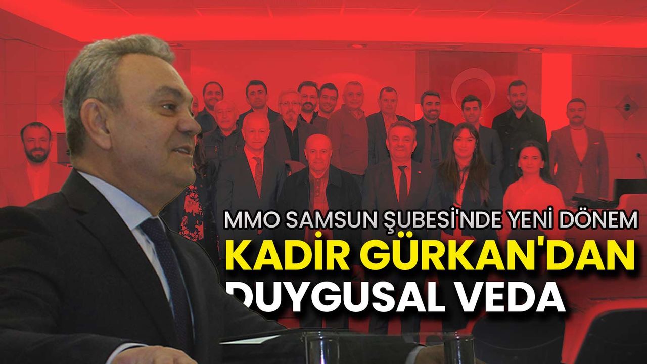 MMO Samsun’da Yeni Dönem: Kadir Gürkan’dan Duygusal Veda