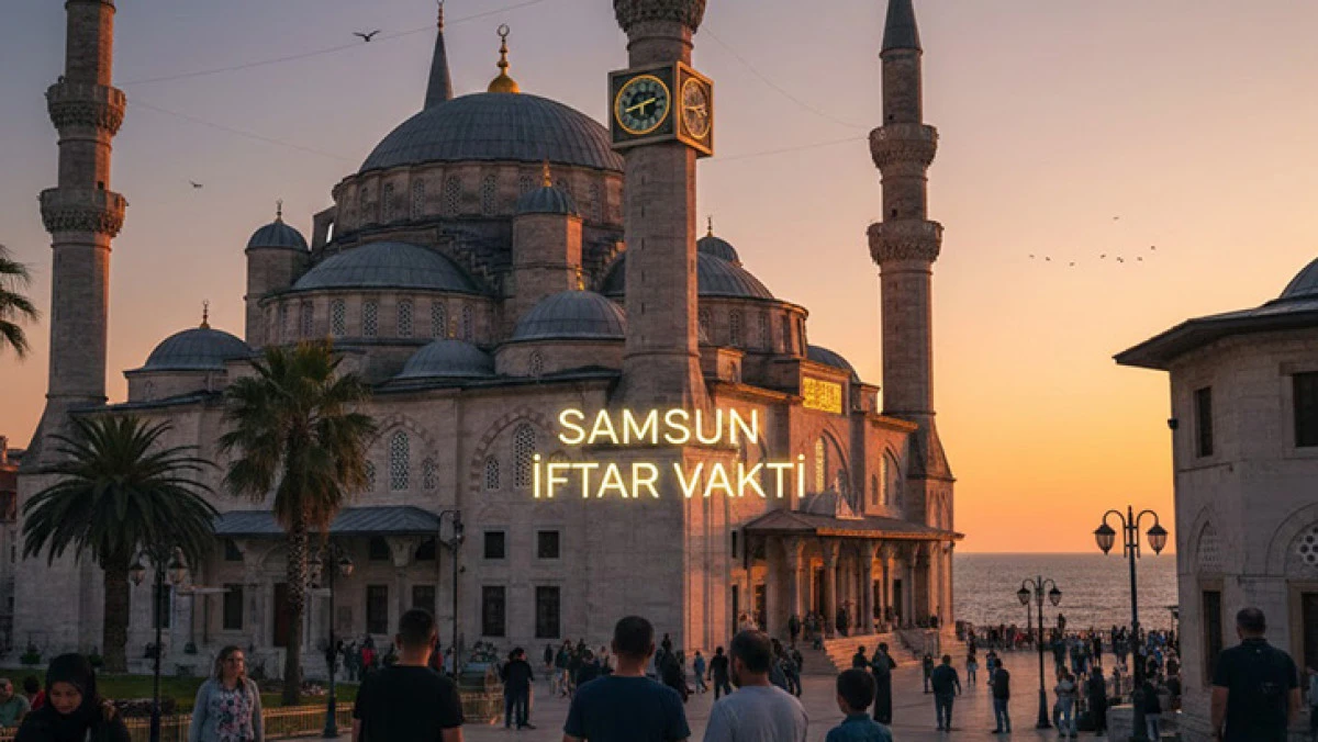 Samsun İftar Vakti 2026 (20 Şubat) – Samsun İmsakiye, Sahur Saati ve Akşam Ezanı Kaçta?