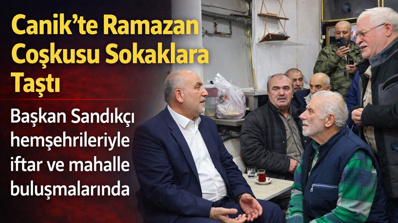 Canik’te Ramazan Coşkusu Sokaklara Taştı