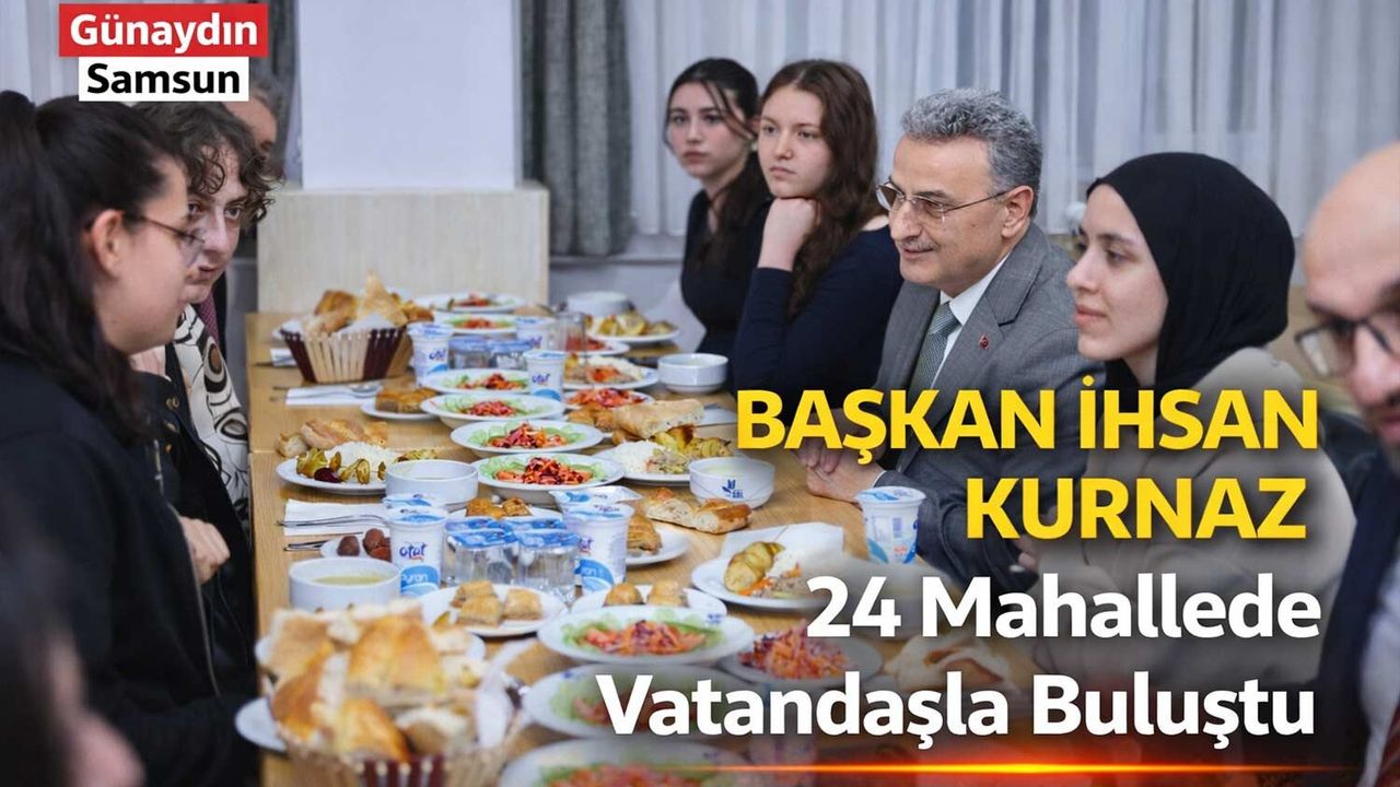 İlkadım’da 24 Mahallede Gönül Buluşması