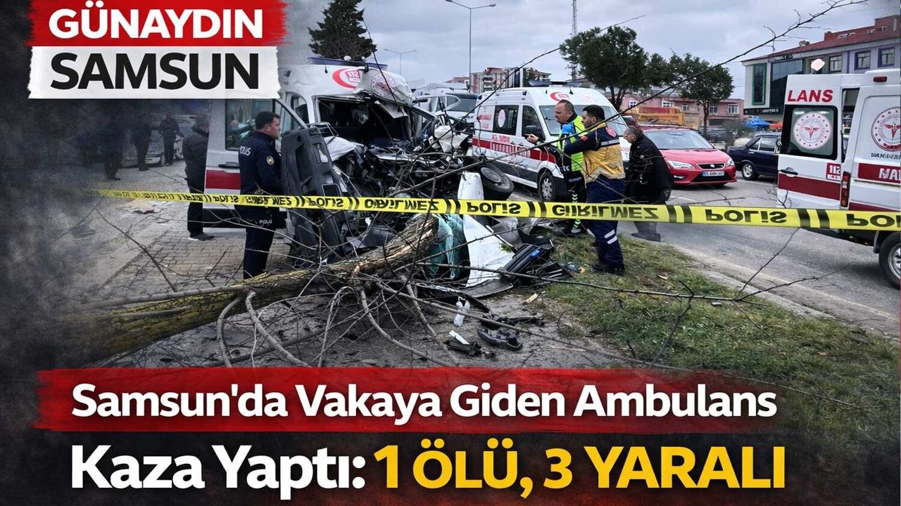 Samsun’da Ambulans Kazası: 1 Sağlıkçı Hayatını Kaybetti