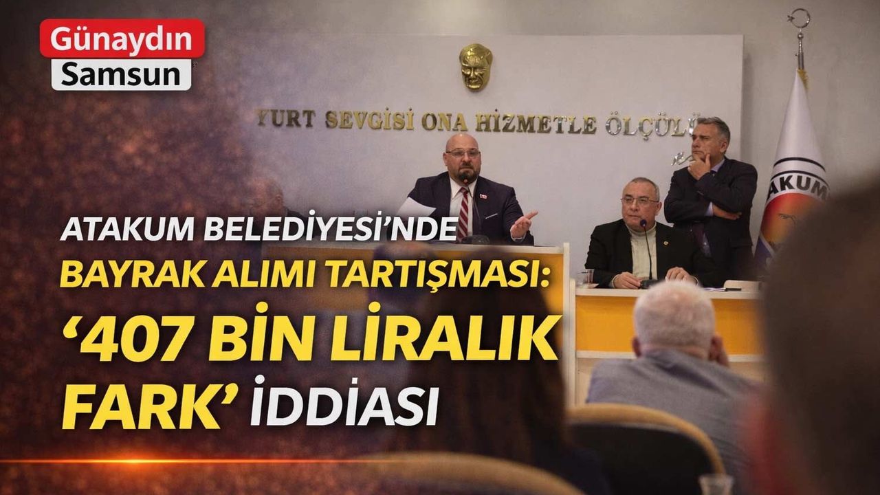 Atakum’da ‘Bayrak’ Krizi: 407 Bin TL’lik Fark İddiası!