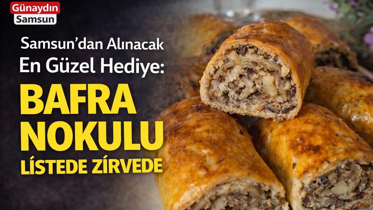 Samsun’dan Alınacak En Güzel Hediye: Bafra Nokulu Listede Zirvede