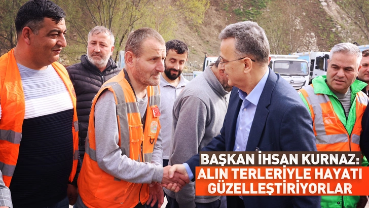Başkan İhsan Kurnaz: Alın Terleriyle Hayatı Güzelleştiriyorlar