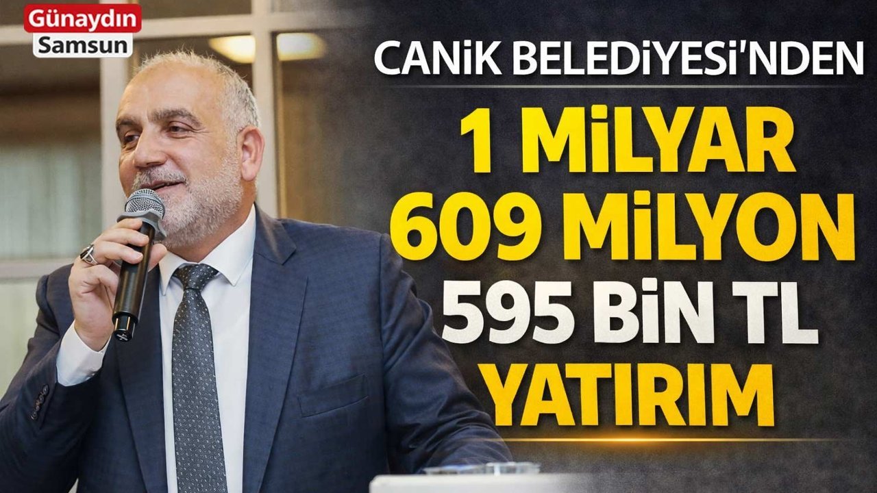 Canik’e 1,6 Milyar TL’lik Dev Yatırım Açıklandı