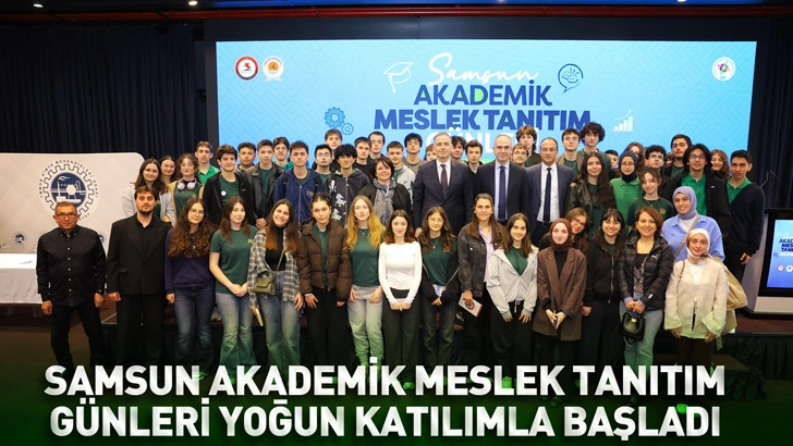 SAMSUN AKADEMİK MESLEK TANITIM GÜNLERİ YOĞUN KATILIMLA BAŞLADI