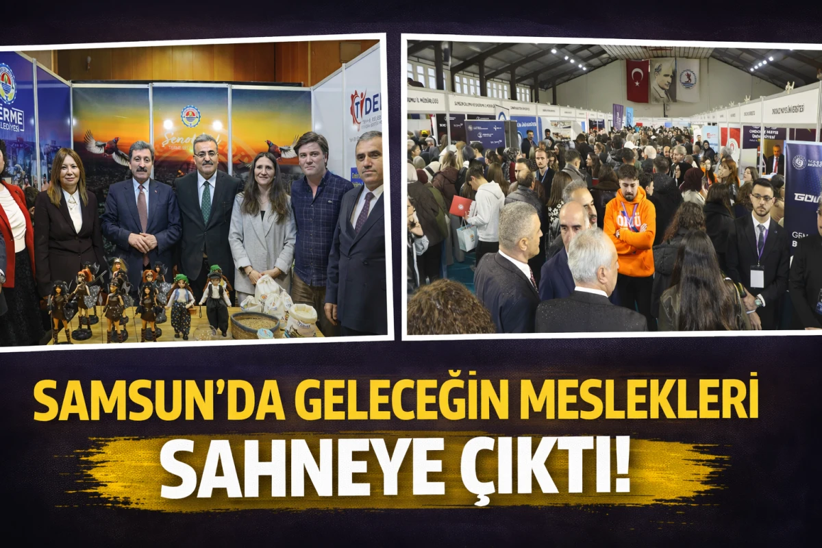 Samsun’da Geleceğin Meslekleri Sahneye Çıktı!