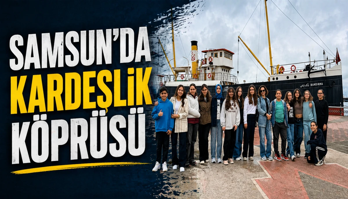 Samsun’da Kardeşlik Köprüsü