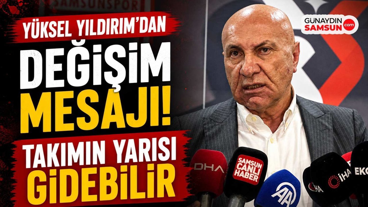 Yüksel Yıldırım: Takımın Yarısı Değişebilir
