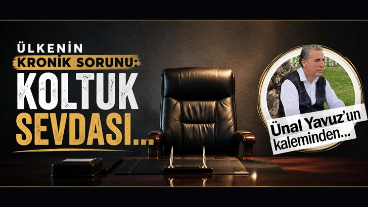 Ülkenin kronik sorunu: Koltuk Sevdası…