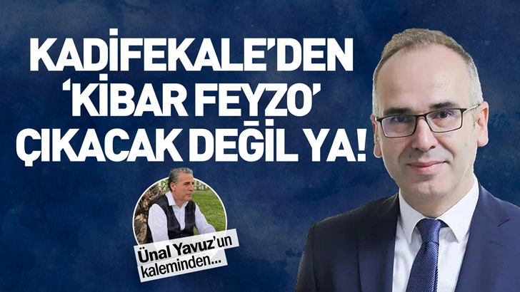 KADİFEKALE’DEN ‘KİBAR FEYZO’ ÇIKACAK DEĞİL YA!