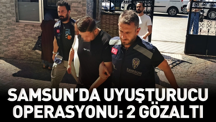 Samsun’da uyuşturucu operasyonu: 2 gözaltı