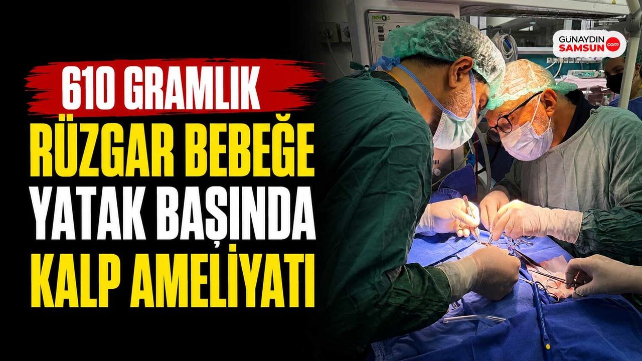 610 Gramlık Rüzgar Bebeğe Yatak Başında Kalp Ameliyatı