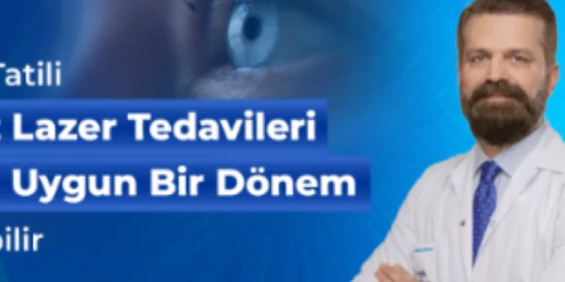 Yaz Tatili, Göz Lazer Tedavileri İçin Uygun Bir Dönem Olabilir